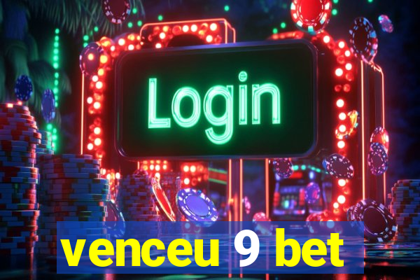 venceu 9 bet